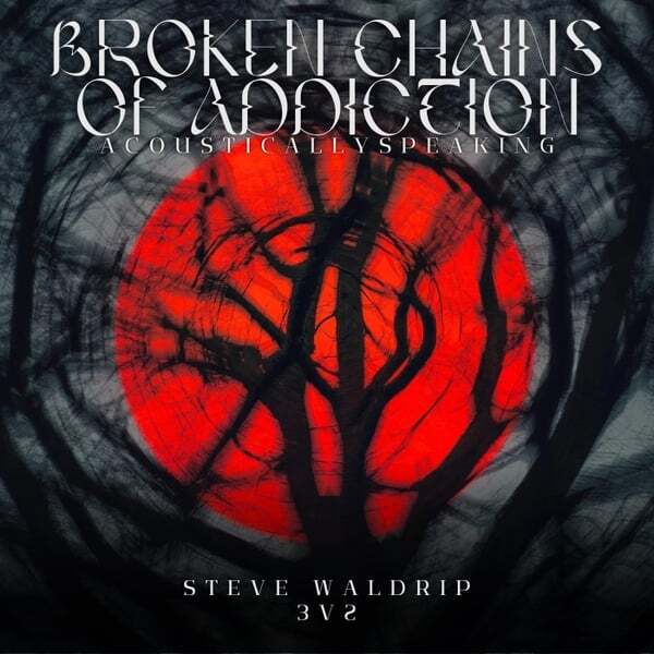 Cover art for Broken Chains Of Addiction (Acoustically Speaking 3V2)